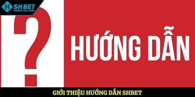 Giới thiệu hướng dẫn SHBET