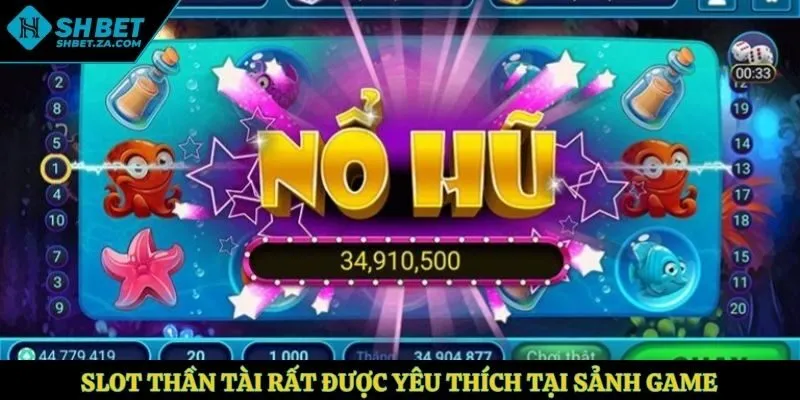 Slot Thần tài rất được yêu thích tại sảnh game
