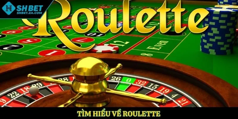 Tìm hiểu về Roulette